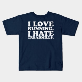 I Love Running I Hate Treadmills Dreadmill Funny Runner Kids T-Shirt